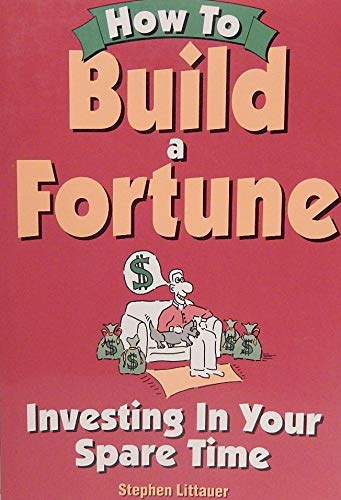 9780793113439: How to Build a Fortune: Investing in Your Spare Time
