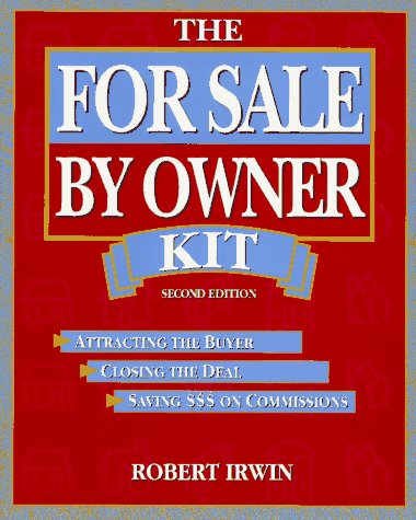 Beispielbild fr The for Sale by Owner Kit: Attracting the Buyer, Closing the Deal, Saving $$$ on Commissions zum Verkauf von Wonder Book