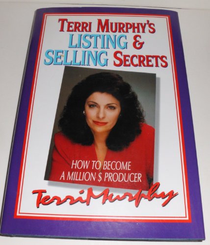 Imagen de archivo de Terri Murphy's Listing and Selling Secrets: How to Become a Million's Producer a la venta por Wonder Book