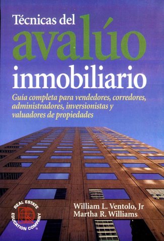 9780793121489: Tecnicas Del Avaluo Inmobiliario: Guia Completa Para Vendedores, Corredores, Admoinistradores, Inversionistas Y Valuadores De Propiedades