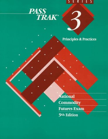 Passtrak Series 3: Principles and Practices : National Commodity Futures Exam (9780793123384) by Dearborn Financial Publishing