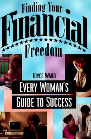 Finding Your Financial Freedom : Every Woman's Guide to Success