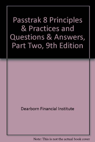 Passtrak 8 Principles & Practices and Questions & Answers, Part Two, 9th Edition (9780793123766) by Dearborn Financial Publishing