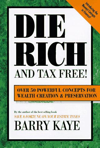 Beispielbild fr Die Rich and Tax Free : Over 50 Powerful Concepts for Wealth Creation and Preservation zum Verkauf von Better World Books