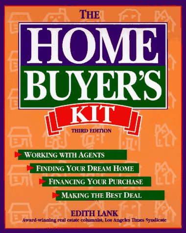Imagen de archivo de The Home Buyer's Kit: Finding Your Dream Home, Financing Your Purchase, Making the Best Deal, Gaining Tax Benefits a la venta por Wonder Book