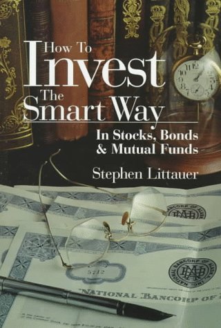 Beispielbild fr How to Invest the Smart Way: In Stocks, Bonds & Mutual Funds zum Verkauf von Wonder Book