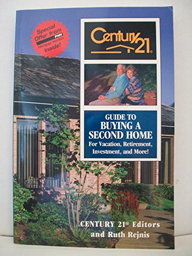 Stock image for Century 21 Guide to Buying a Second Home: For Vacation, Retirement, Investment and More! for sale by 2Vbooks