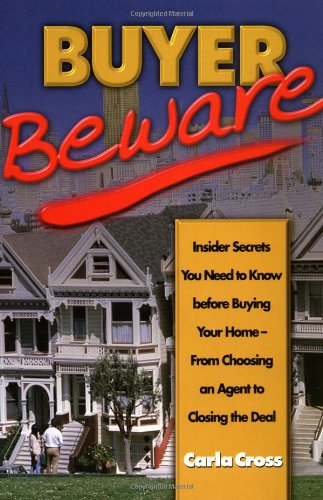 Beispielbild fr Buyer Beware: Insider Secrets You Need to Know Before Buying Your Home-From Choosing an Agent to Closing the Deal zum Verkauf von First Choice Books