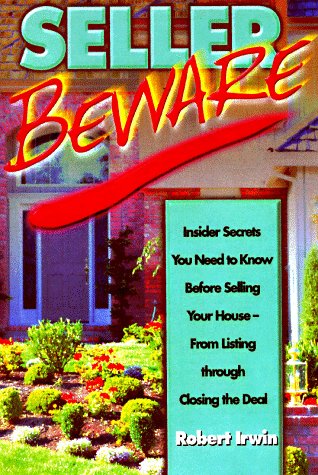 Stock image for Seller Beware!: Insider Secrets You Need to Know about Selling Your House from Listing Through Closing the Deal for sale by Bluff Books