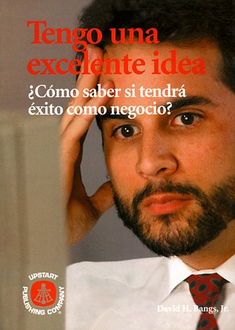 Tengo una excelente idea:Â¿cÃ³mo saber si tendrÃ¡ Ã©xito como negocio? (9780793129027) by Bangs, David H.