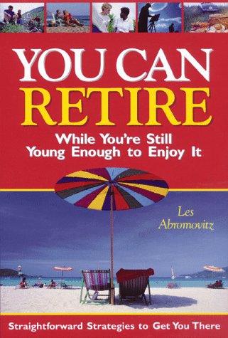 Beispielbild fr You Can Retire While You're Still Young Enough to Enjoy It zum Verkauf von Wonder Book