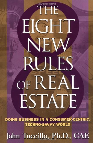 Beispielbild fr 8 New Rules of Real Estate: Doing Business In A Consumer Centric, Techno Savvy World zum Verkauf von SecondSale