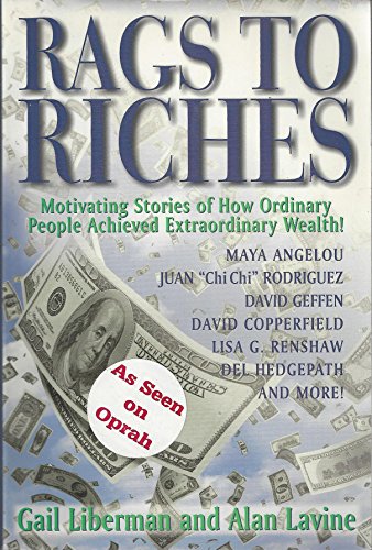 Stock image for Rags to Riches : Motivating Stories of How Ordinary People Achieved Extraordinary Wealth! for sale by Better World Books