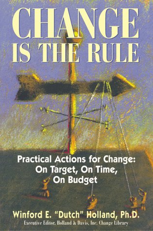 Imagen de archivo de Change Is the Rule: Practical Actions for Change: On Target, on Time, on Budget a la venta por Wonder Book