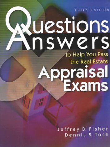 Questions & Answers to Help You Pass the Real Estate Appraisal Exam (9780793136568) by Fisher, Jeffrey; Tosh, Dennis S.