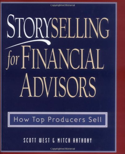 Stock image for Storyselling for Financial Advisors : How Top Producers Sell for sale by Once Upon A Time Books