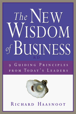 The New Wisdom of Business: 9 Guiding Principles from Today's Leaders: Nine Guiding Principles fr...