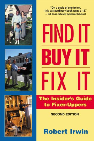 Imagen de archivo de Find It, Buy It, Fix It : The Insider's Guide to Fixer Uppers a la venta por Better World Books