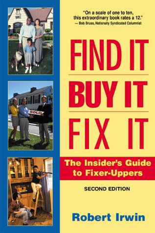 Stock image for Find It, Buy It, Fix It : The Insider's Guide to Fixer Uppers for sale by Better World Books