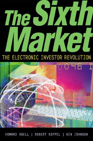 9780793139132: The Sixth Market: The Electronic Investor Revolution