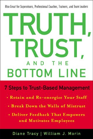 Imagen de archivo de Truth, Trust, and the Bottom Line: 7 Steps to Trust-Based Management. a la venta por Black Cat Hill Books