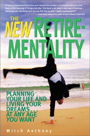 Beispielbild fr The New Retire-Mentality: Planning Your Life and Living Your Dreams . . . at Any Age You Want zum Verkauf von Wonder Book