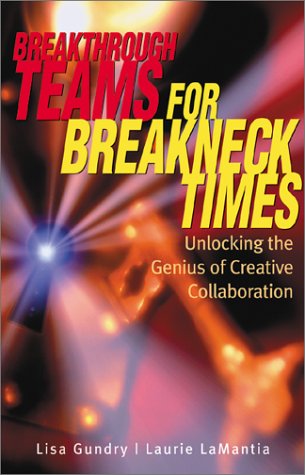Stock image for Breakthrough Teams for Breakneck Times: Unlocking the Genius of Creative Collaboration for sale by SecondSale