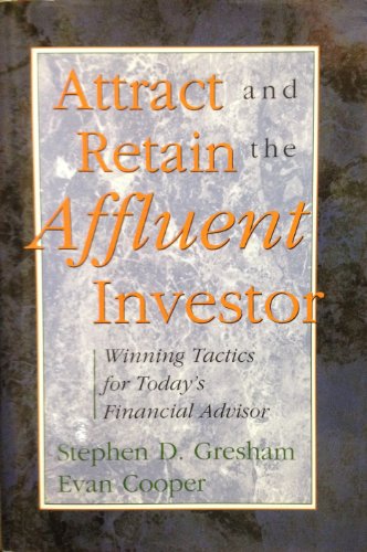 Beispielbild fr Attract and Retain the Affluent Investor: Winning Tactics for Today's Financial Advisor zum Verkauf von Wonder Book