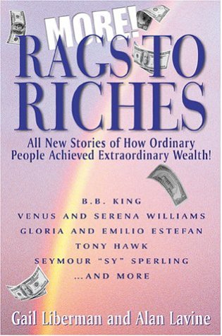 Imagen de archivo de More Rags to Riches: All New Stories of How Ordinary People Achieved Extraordinary Wealth! a la venta por Ergodebooks