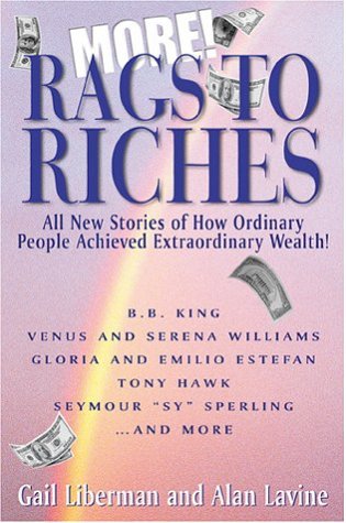 Stock image for More Rags to Riches: All New Stories of How Ordinary People Achieved Extraordinary Wealth! for sale by Ergodebooks