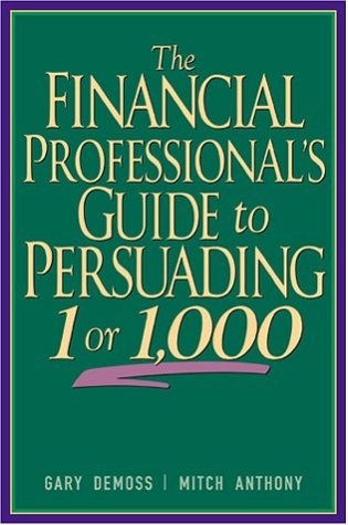 Beispielbild fr The Financial Professional's Guide to Persuading 1 or 1,000 zum Verkauf von Better World Books