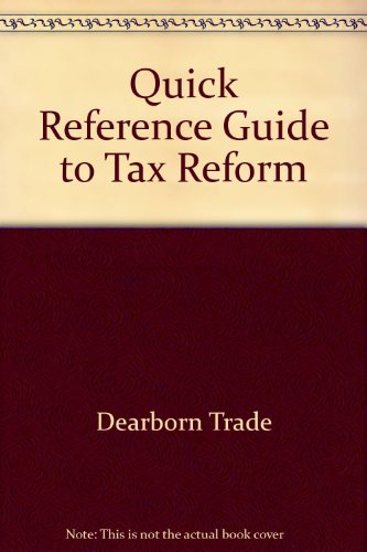 Quick Reference Guide to Tax Reform (9780793149537) by Dearborn Financial Institute