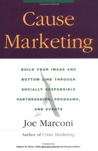 Stock image for Cause Marketing: Build Your Image and Bottom Line Through Socially Responsible Partnerships, Programs, and Events for sale by ThriftBooks-Reno