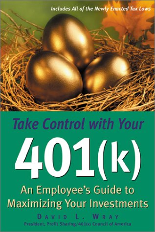 Imagen de archivo de Take Control with Your 401 (k): An Employee's Guide to Maximizing Your Investments a la venta por HPB-Diamond