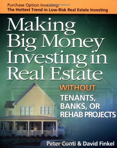 Imagen de archivo de Making Big Money Investing in Real Estate: Without Tenants, Banks, or Rehab Projects a la venta por SecondSale