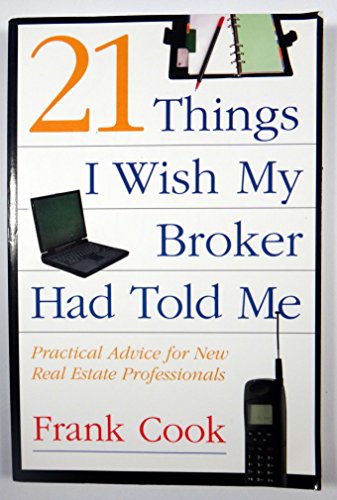 Beispielbild fr 21 Things I Wish My Broker Had Told Me: Practical Advice for New Real Estate Professionals. zum Verkauf von SecondSale