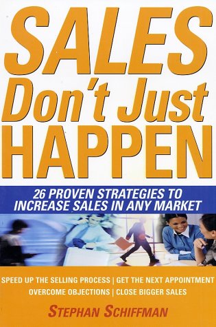 Imagen de archivo de Sales Don't Just Happen : 26 Proven Strategies to Increase Sales in Any Market a la venta por Better World Books