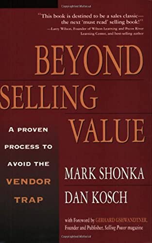 Beispielbild fr Beyond Selling Value: A Proven Process to Avoid the Vendor Trap zum Verkauf von Your Online Bookstore