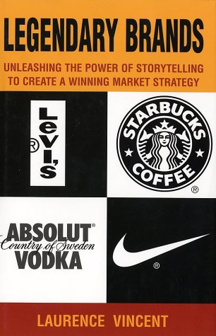 Beispielbild fr Legendary Brands: Unleashing the Power of Storytelling to Create a Winning Market Strategy zum Verkauf von BooksRun