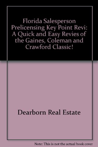 Florida Salesperson Prelicensing Key Point Review: A Quick and Easy Revies of the Gaines, Coleman and Crawford Classic! (9780793160754) by Dearborn Real Estate Education
