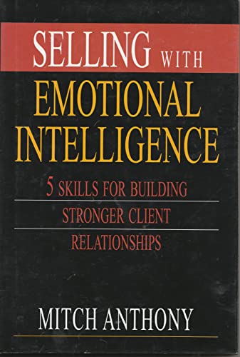 Beispielbild fr Selling with Emotional Intelligence: 5 Skills for Building Stronger Client Relationships zum Verkauf von ThriftBooks-Atlanta