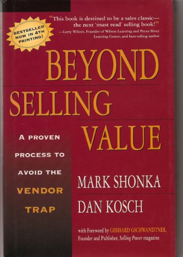 Imagen de archivo de Beyond Selling Value: A Proven Process to Avoid the Vendor Trap a la venta por SecondSale