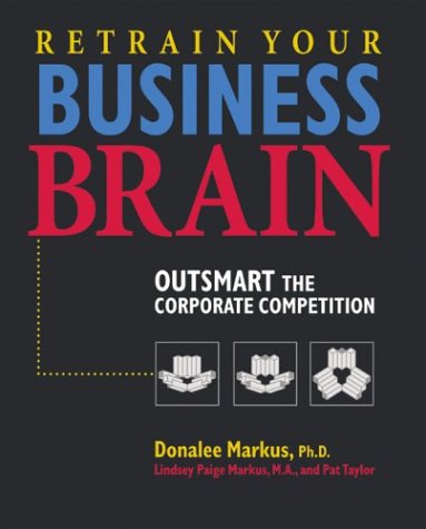 Beispielbild fr Retrain Your Business Brain: Outsmart the Corporate Competition zum Verkauf von Open Books