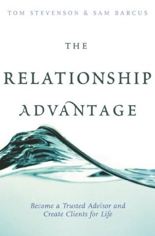 9780793170265: The Relationship Advantage: Become a Trusted Advisor and Create Clients for Life