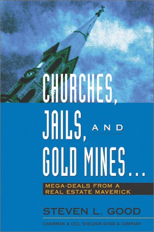 Beispielbild fr Churches, Jails, and Gold Mines : Mega-Deals from a Real Estate Maverick zum Verkauf von Better World Books