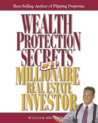 Wealth Protection Secrets of a Millionaire Real Estate Investor (9780793177547) by Bronchick, William