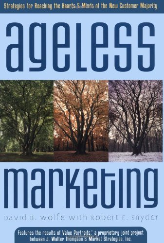 Stock image for Ageless Marketing : Strategies for Reaching the Hearts and Minds of the New Customer Majority for sale by Better World Books