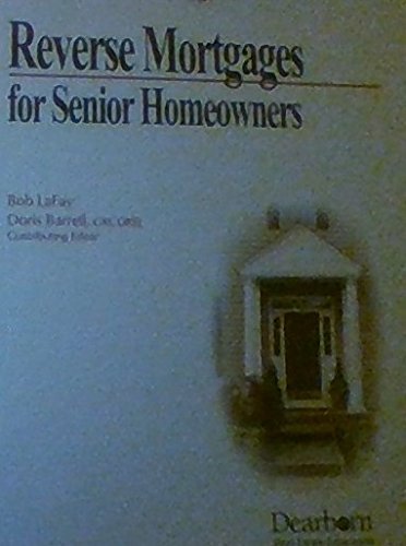 Reverse Mortgages For Senior Homeowners (9780793177608) by Lafay, Bob; Barrell, Doris