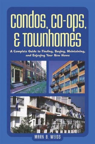 Beispielbild fr Condos, Co-Ops, and Townhomes : A Complete Guide to Finding, Buying, Maintaining, and Enjoying Your New Home zum Verkauf von Better World Books