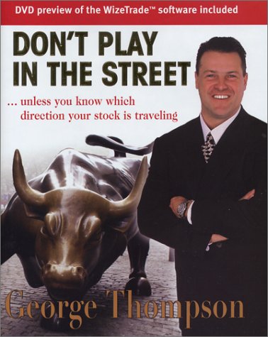 Beispielbild fr Don't Play in the Street : Unless You Know Which Direction Your Stock Is Traveling zum Verkauf von Better World Books: West